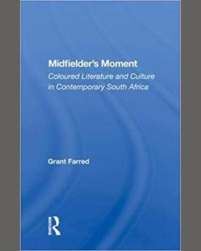Book Cover &quot;Midfielder&#039;s Moment: Coloured Literature And Culture In Contemporary South Africa&quot;