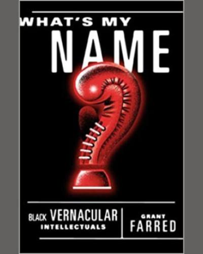 What&#039;s My Name?: Black Vernacular Intellectuals Book Cover